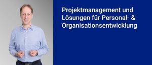 Projektmanagement und Lösungen für Personal- & Organisationsentwicklung